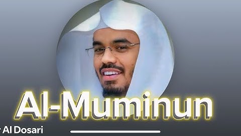 Full Surah Al-Muminun سورة المؤمنون by Yasser Al Dosari