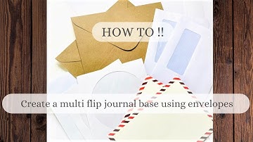 HOW TO !! Create a multi flip journal base using envelopes