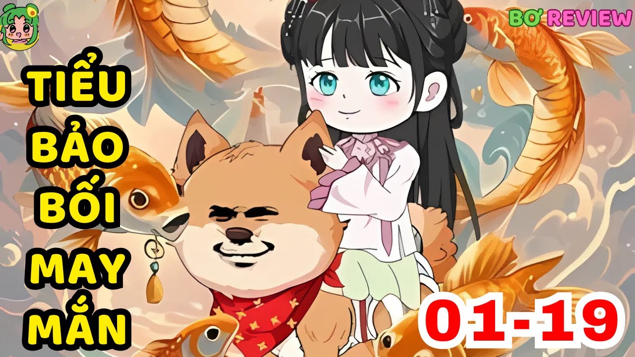 TẬP 01-19 | Tiểu Bảo Bối May Mắn | Bơ Rì Viu Official