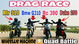 Tvs Apache Rtr 310 Vs Ktm Duke 250 Vs Bmw G310r Vs Ktm Rc 390 Drag Race || Quad Battle || Top Speed