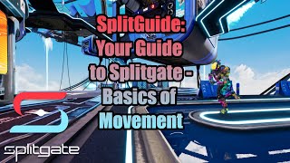 SplitGuide: Your Guide To Splitgate - The Basics of Movement