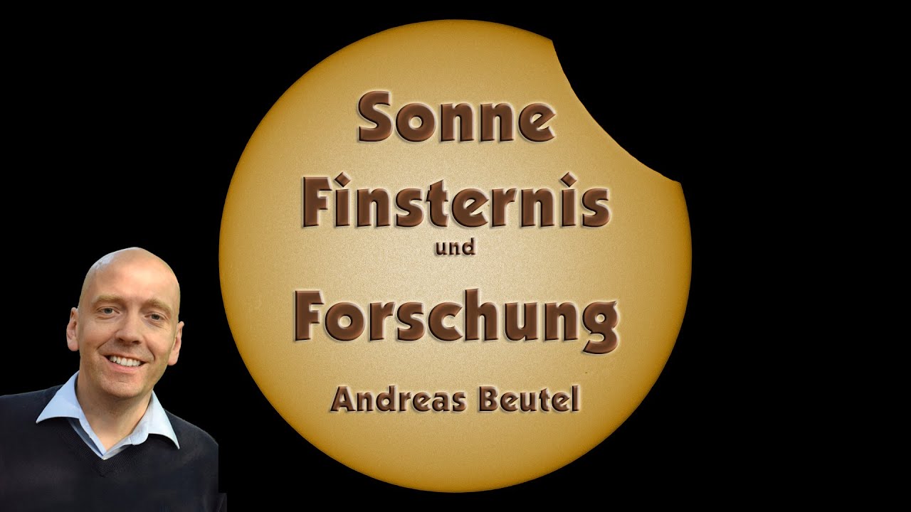 Sonnenfinsternis, Sonnenfotografie und Sonnenforschung   Wie oben so unten   Andreas Beutel
