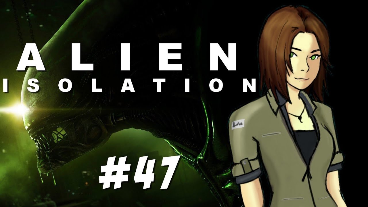 Alien Isolation: Part 47 | EVERTHING IS ON FIRE - YouTube