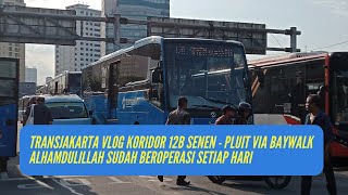 TRIP TransJakarta Koridor 12B dari Terminal Senen ke Pluit Via Baywalk Kini Beroperasi Setiap Hari