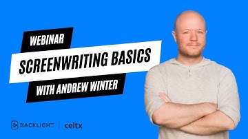 The Basics of Screenwriting | A Celtx Webinar