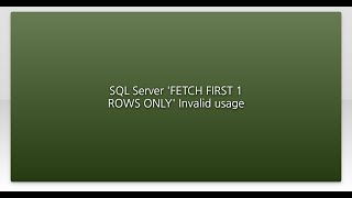 SQL Server 'FETCH FIRST 1 ROWS ONLY' Invalid usage