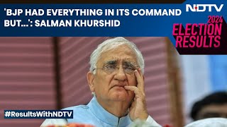 Lok Sabha Elections 2024 | 'BJP Had Everything In Its Command But...': Salman Khurshid