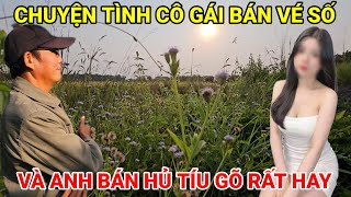 Chuyện Tình Em Gái 18T Bán Vé Số Và Anh Bán Hủ Tíu Hơn 40T Về Một Nhà Rất Hay