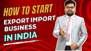 How To Start Export Import Business In india? Step By Step Complete Guidance