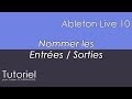 Julien tournadre tutoriels  ableton live 10  nommer les entres  sorties