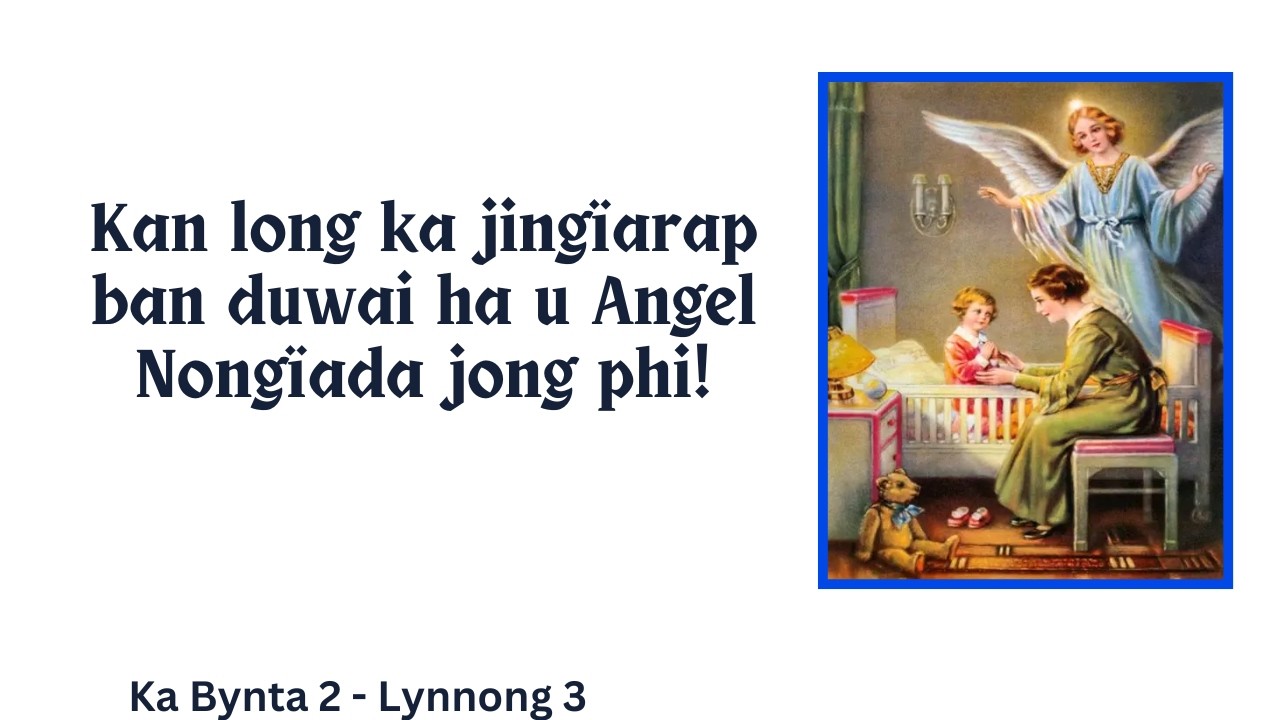 Kan long ka jingïarap ban duwai ha u Angel Nongïada jong phi!