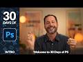 Welcome to 30 Days of Photoshop 2025 Edition - INTRO