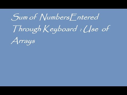 Sum of numbers Entered through the keyboard using arrays