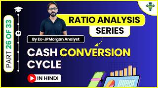 Cash Conversion Cycle (Part 26/33) – Ratio Analysis FREE Course in Hindi (with Template)