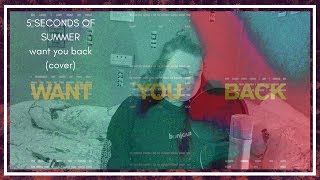 Want You Back  x 5 Seconds of Summer - 23:02:18