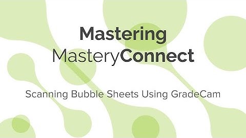 Scanning Bubble Sheets Using GradeCam