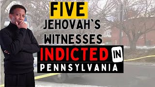 Five Jehovah&#39;s Witnesses Indicted: CSA Pennsylvania