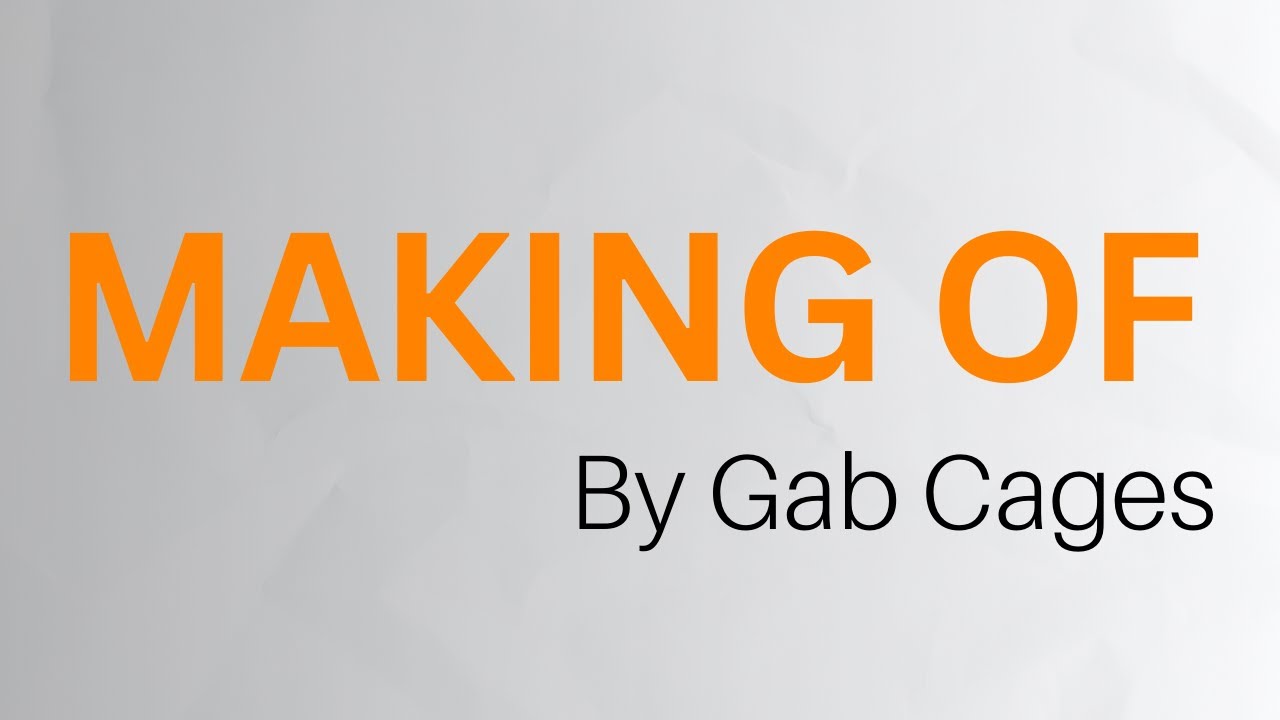 MAKING OF BY GAB CAGES