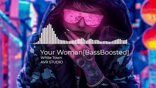 White Town - Your woman(BASS BOOSTED MIX)