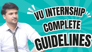 Vu Internship Complete Guidelines | Virtual University of Pakistan