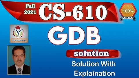 CS610 GDB  Solution Fall 2021 | CS610 GDB Solution Fall 21 CS610 GDB Solution fall 2022