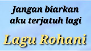 Lagu Rohani - Jangan biarkan aku terjatuh lagi - Lagu Rohani 2020 - Official Video Music screenshot 5