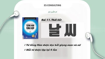 [Từ vựng Bài 11 Thời tiết 날씨] - Tiếng Hàn Sơ cấp 1 I ES CONSULTING