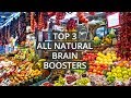 Top 3 All Natural Brain Boosters