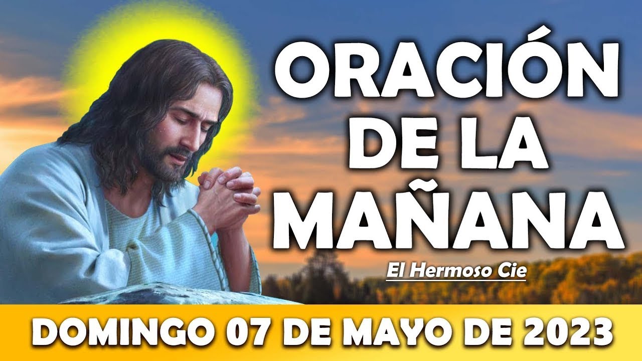 🔴Oración De La Mañana De Hoy Domingo 07 De Mayo | ESCUCHA ESTE SALMO Y ...