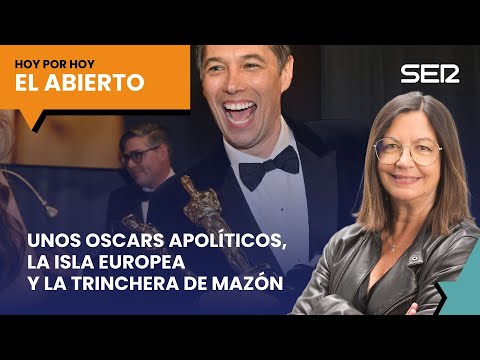 Unos Oscars apolíticos, la isla europea y la trinchera de Mazón | #ElAbierto (03/03/2025)