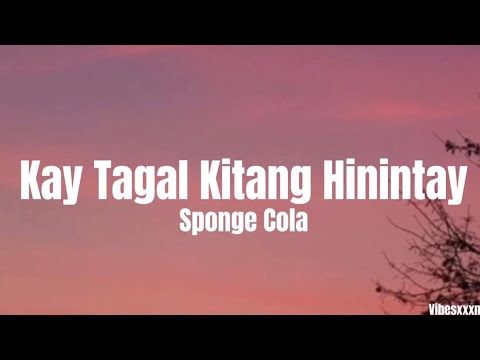 Kay Tagal Kitang Hinintay - Sponge Cola (Lyrics)