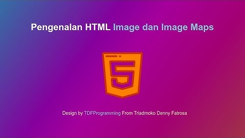 #8 Pengenalan HTML Dasar : Image & Image Maps