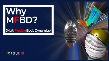 Why MFBD? (Multi Flexible Body Dynamics)