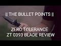 ZERO TOLERANCE ZT 0393 BLADE REVIEW || THE BULLET POINTS ||