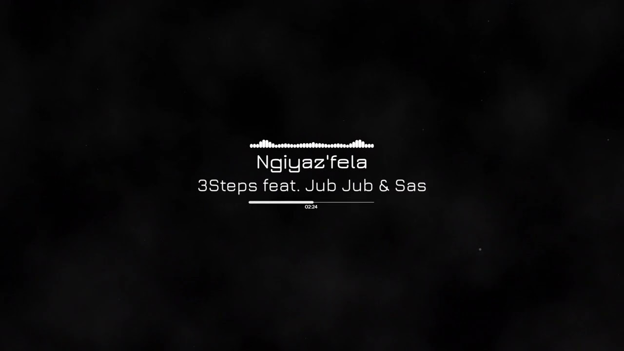 3Steps feat  Jub Jub & Sas - Ngiyaz'fela