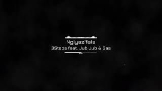 3Steps feat Jub Jub & Sas - Ngiyaz'fela