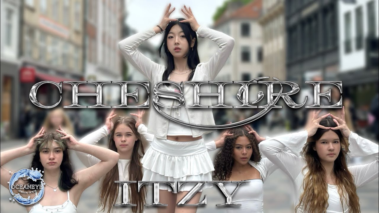 [KPOP IN PUBLIC] ITZY (있지) "CHESHIRE" Dance Cover by OCEANEYE DANCE CREW in Denmark