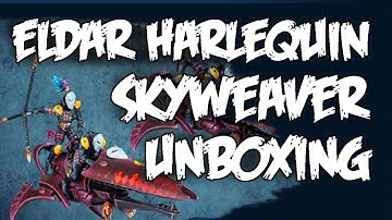 Skyweaver Unboxing Harlequins New Eldar