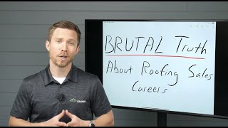 Brutal Truth About Roofing Sales Careers