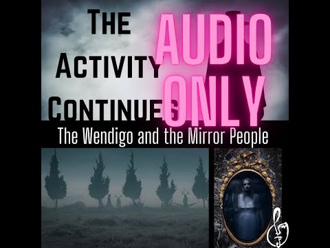Episode 7: The Wendigo and the Mirror People (Audio Only) Episode 7: The Wendigo and the Mirror People (Audio Only)