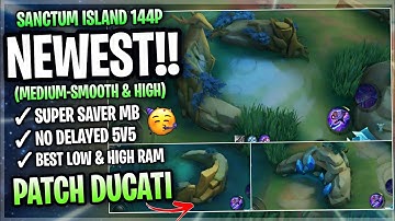 New! Sanctum Island SMOOTH MAP In Mobile Legends | Config Ml Anti Lag Improve FPS - Patch Ducati