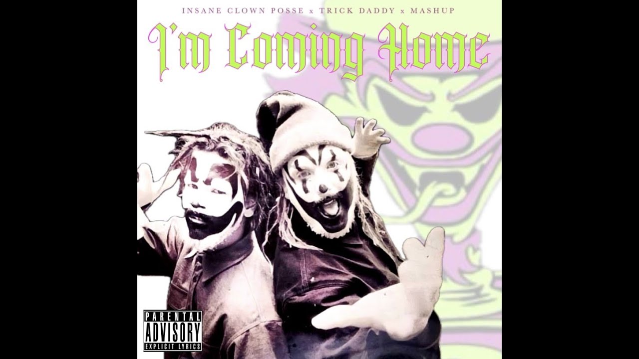 ICP -I'm Coming Home x Trick Daddy x Mashup