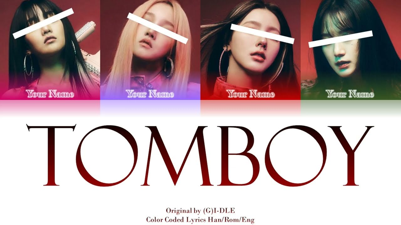 (G)I-DLE (여자아이들) - TOMBOY (Color Coded Lyrics) [Your Girl Group 4 members]