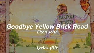 Elton John - Goodbye Yellow Brick Road (Lyrics) - YouTube