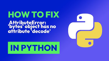 How to fix  AttributeError: 