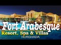 Fort Arabesque Resort, Spa & Villas, 🌴 Hurghada 🇪🇬 (Hotel Tour) 4K