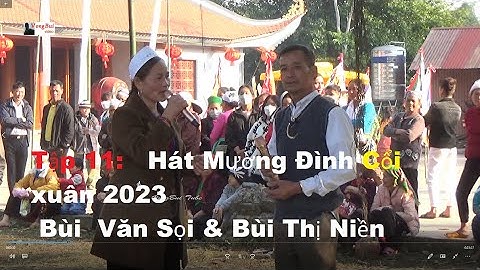 Tập 11   Hát Mường Đình Cổi xuân 2023:    Bùi  Văn Sọi & Bùi Thị Niền