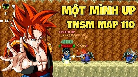 Ngọc Rồng Online - Một Mình Đi Up TNSM Map 110 Cân Tất Cả