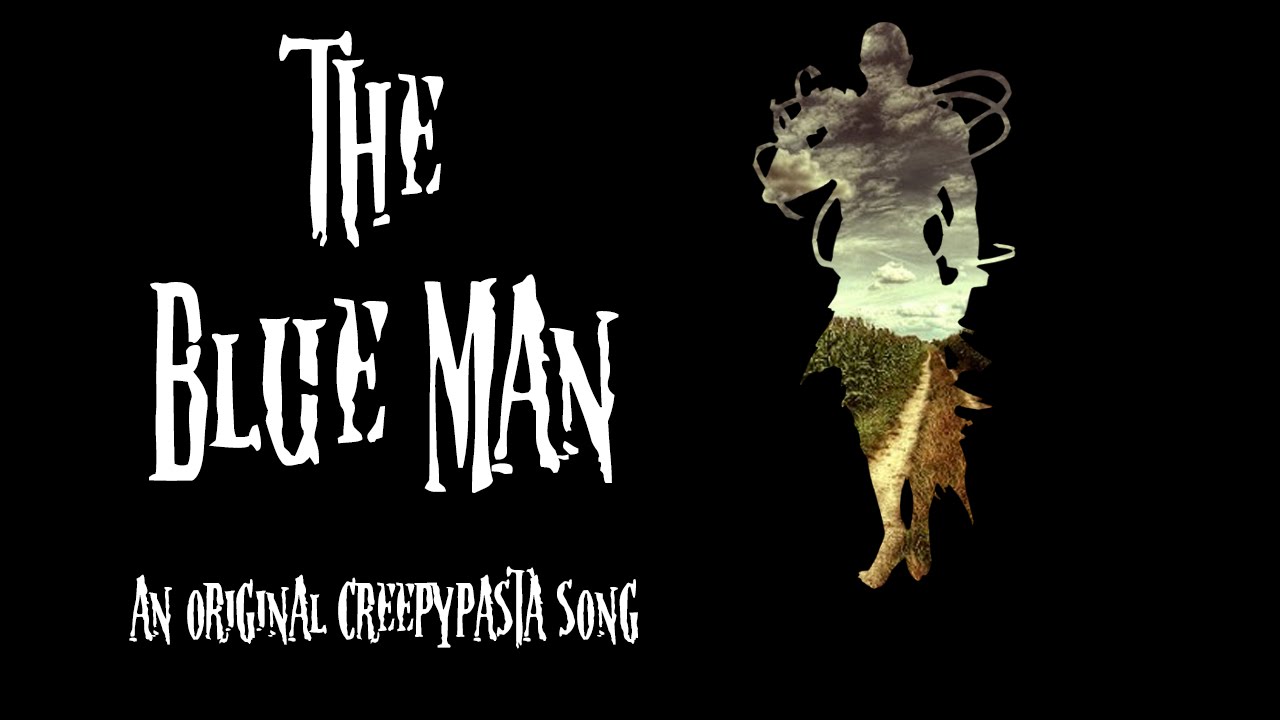 The Blue Man (An Original Creepypasta Song) - YouTube Music.