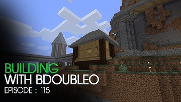 Minecraft Building with BdoubleO - Episode 115 - HEY! SHUT UP!